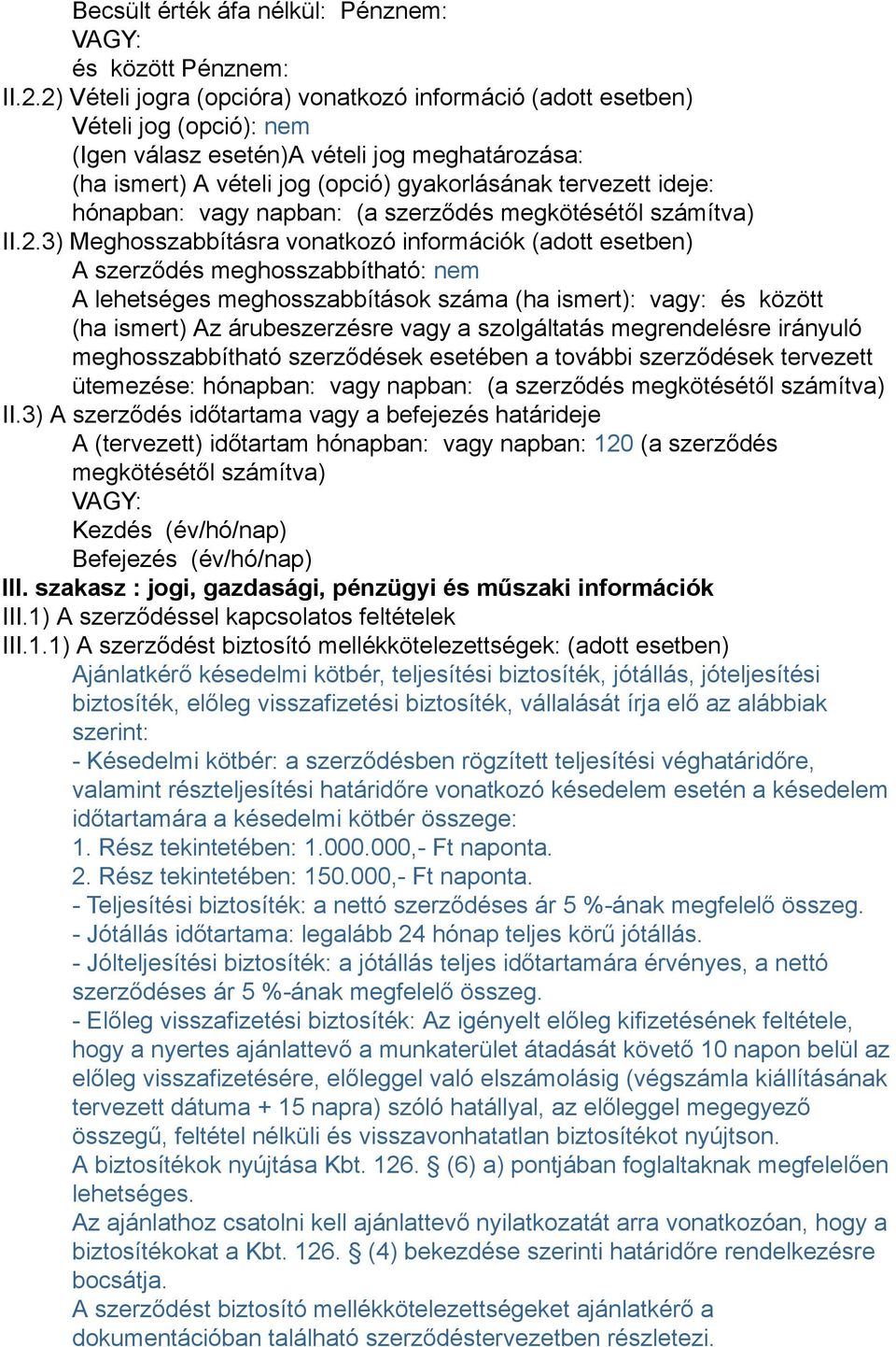 hónapban: vagy napban: (a szerződés megkötésétől számítva) II.2.