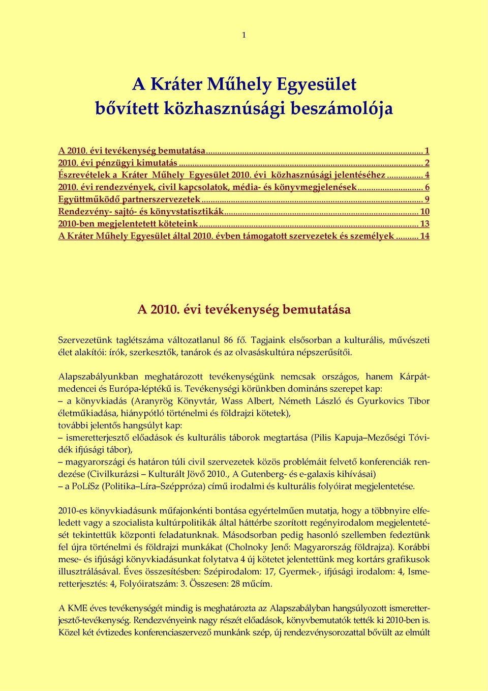 .. 10 2010 ben megjelentetett köteteink... 13 A Kráter Műhely Egyesület által 2010. évben támogatott szervezetek és személyek... 14 A 2010.