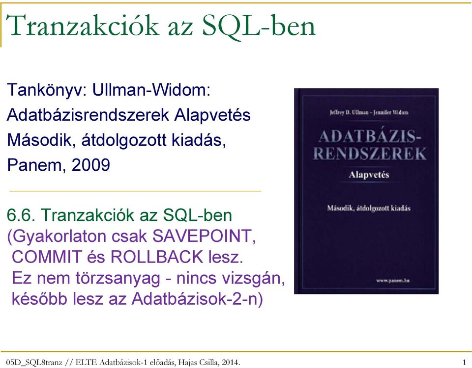 6. Tranzakciók az SQL-ben (Gyakorlaton csak SAVEPOINT, COMMIT és