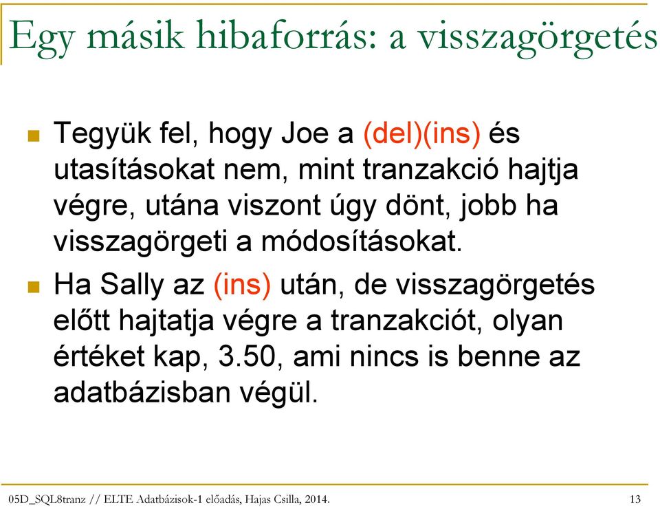 visszagörgeti a módosításokat.