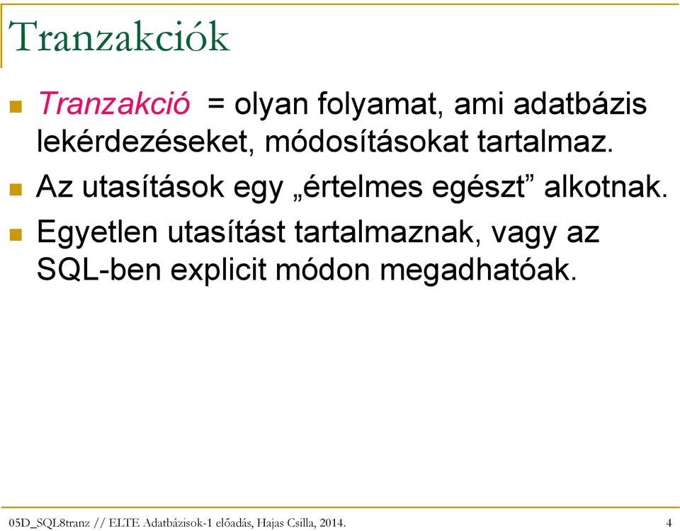 Az utasítások egy értelmes egészt alkotnak.