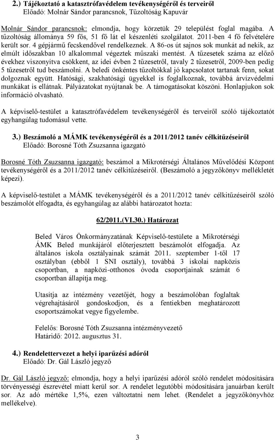 A 86-os út sajnos sok munkát ad nekik, az elmúlt időszakban 10 alkalommal végeztek műszaki mentést.