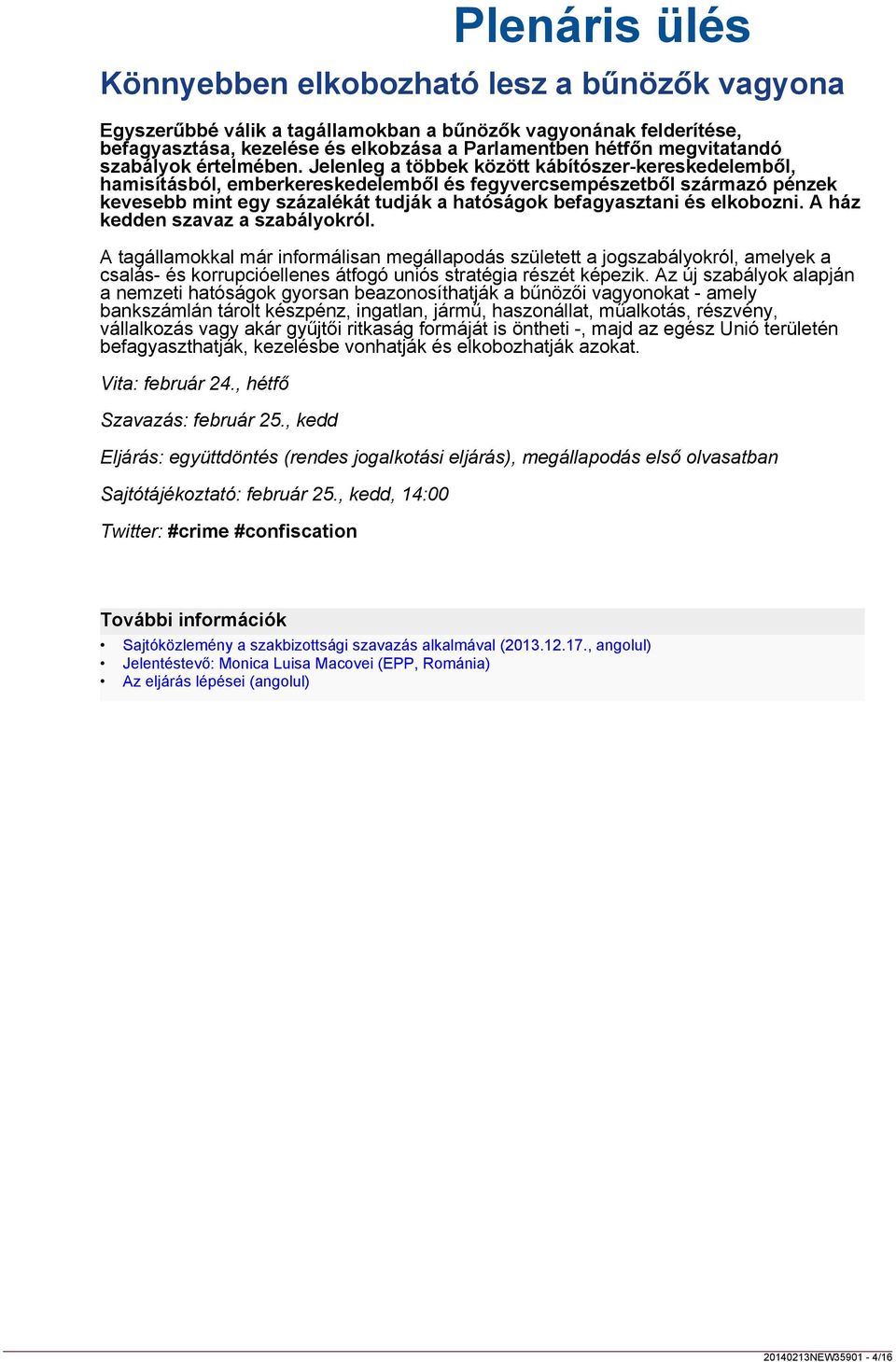 Parlamentben hétfőn megvitatandó szabályok értelmében.