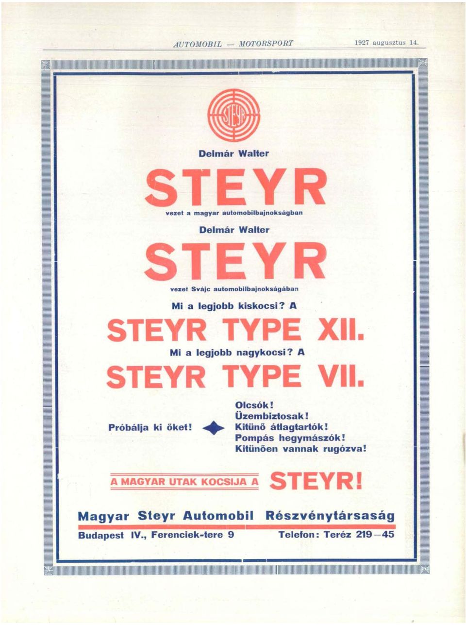 Svájc automobilbajnokságában Mi a legjobb kiskocsi? A STEYR TYPE XII. Mi a legjobb nagykocsi? A STEYR TYPE VII. Próbálja ki őket! Olcsók! Üzembiztosak!