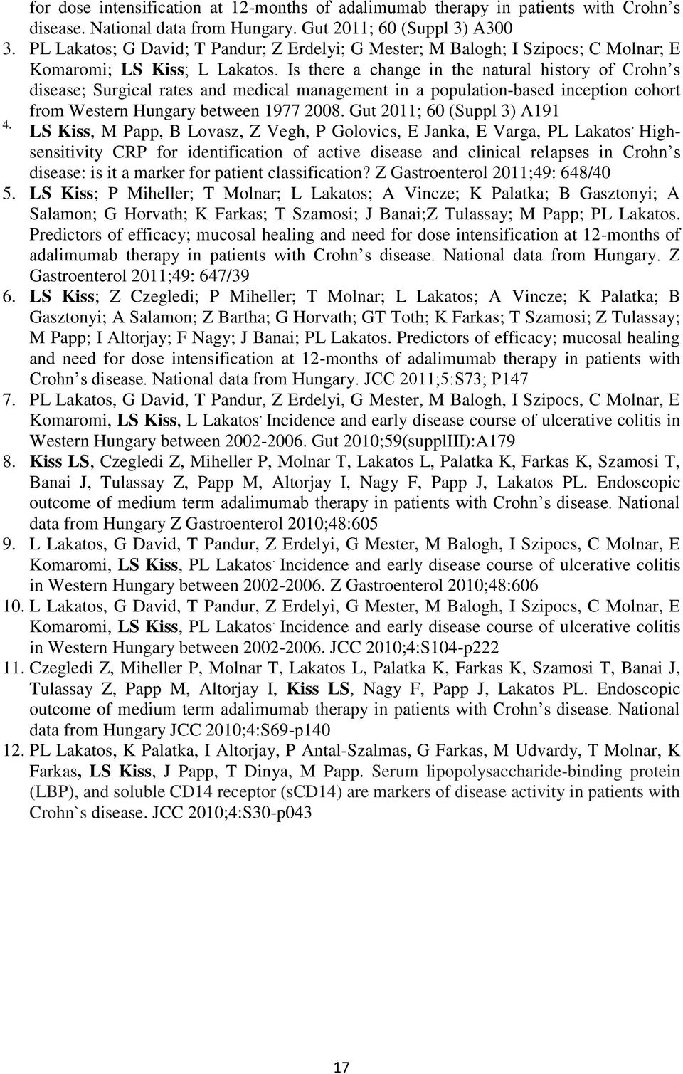 Is there a change in the natural history of Crohn s disease; Surgical rates and medical management in a population-based inception cohort from Western Hungary between 1977 2008.