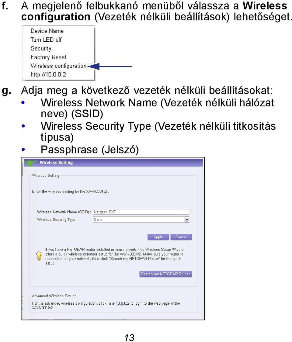 Adja meg a következő vezeték nélküli beállításokat: Wireless Network Name