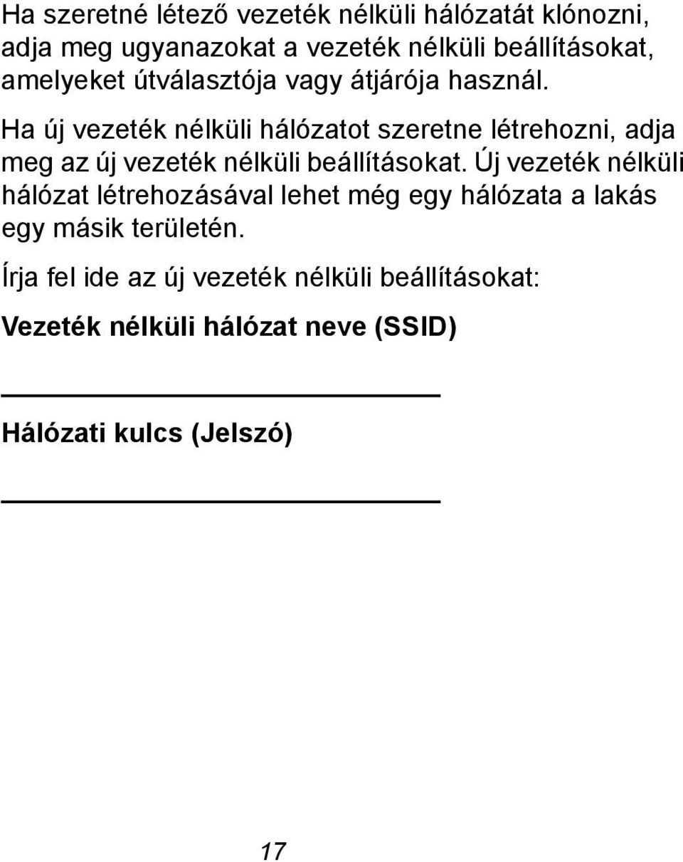 Ha új vezeték nélküli hálózatot szeretne létrehozni, adja meg az új vezeték nélküli beállításokat.