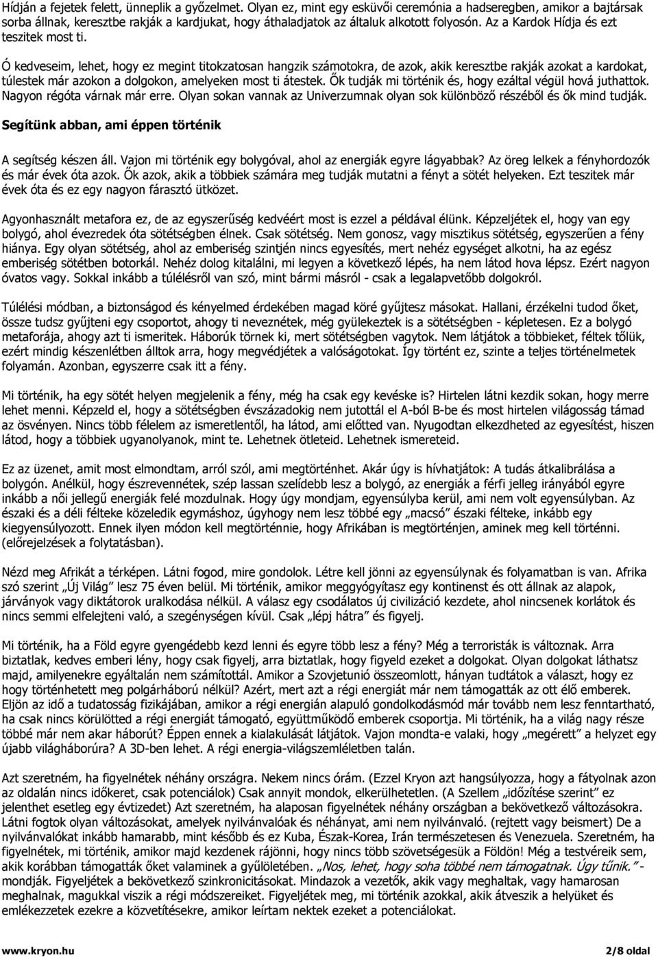 Az a Kardok Hídja és ezt teszitek most ti.
