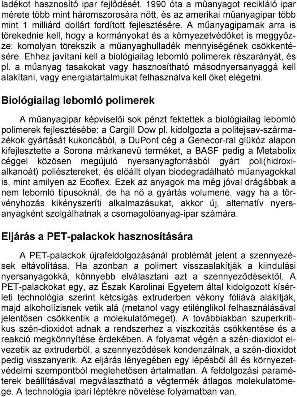 Ehhez javítani kell a biológiailag lebomló polimerek részarányát, és pl.