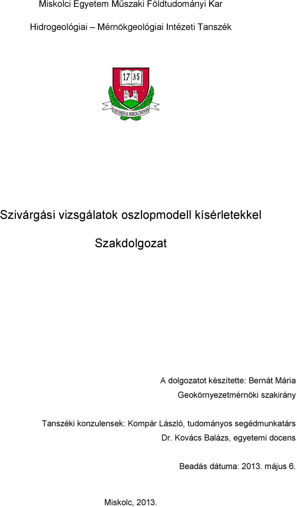 Bernát Mária Geokörnyezetmérnöki szakirány Tanszéki konzulensek: Kompár László, tudományos