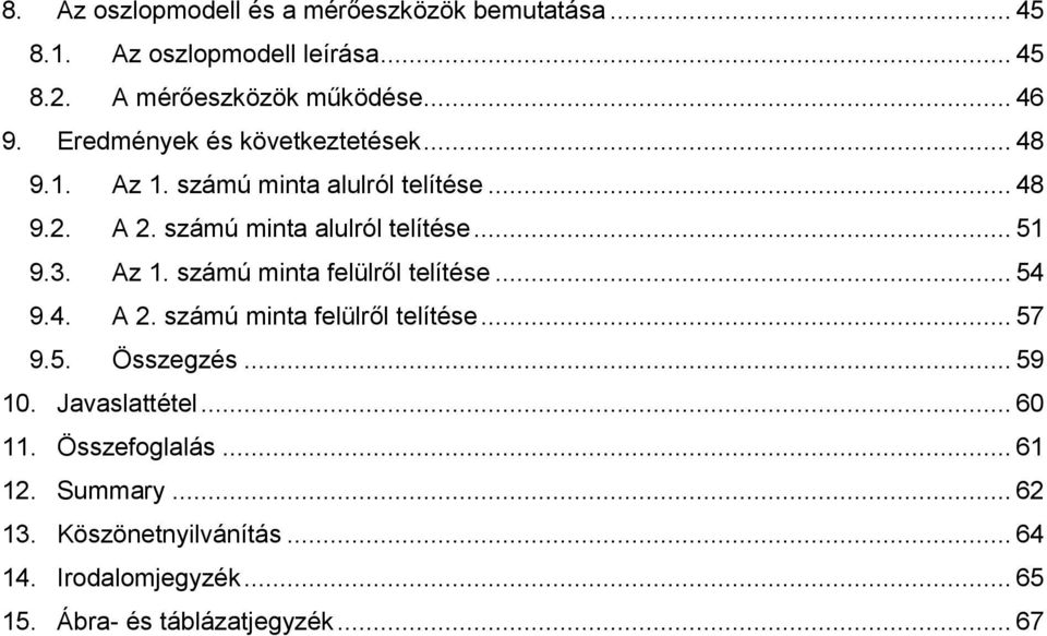 Az 1. számú minta felülről telítése... 54 9.4. A 2. számú minta felülről telítése... 57 9.5. Összegzés... 59 10. Javaslattétel.