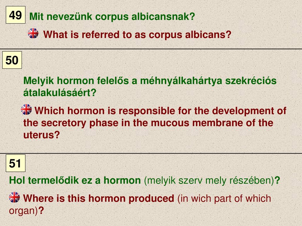 Which hormon is responsible for the development of the secretory phase in the mucous membrane