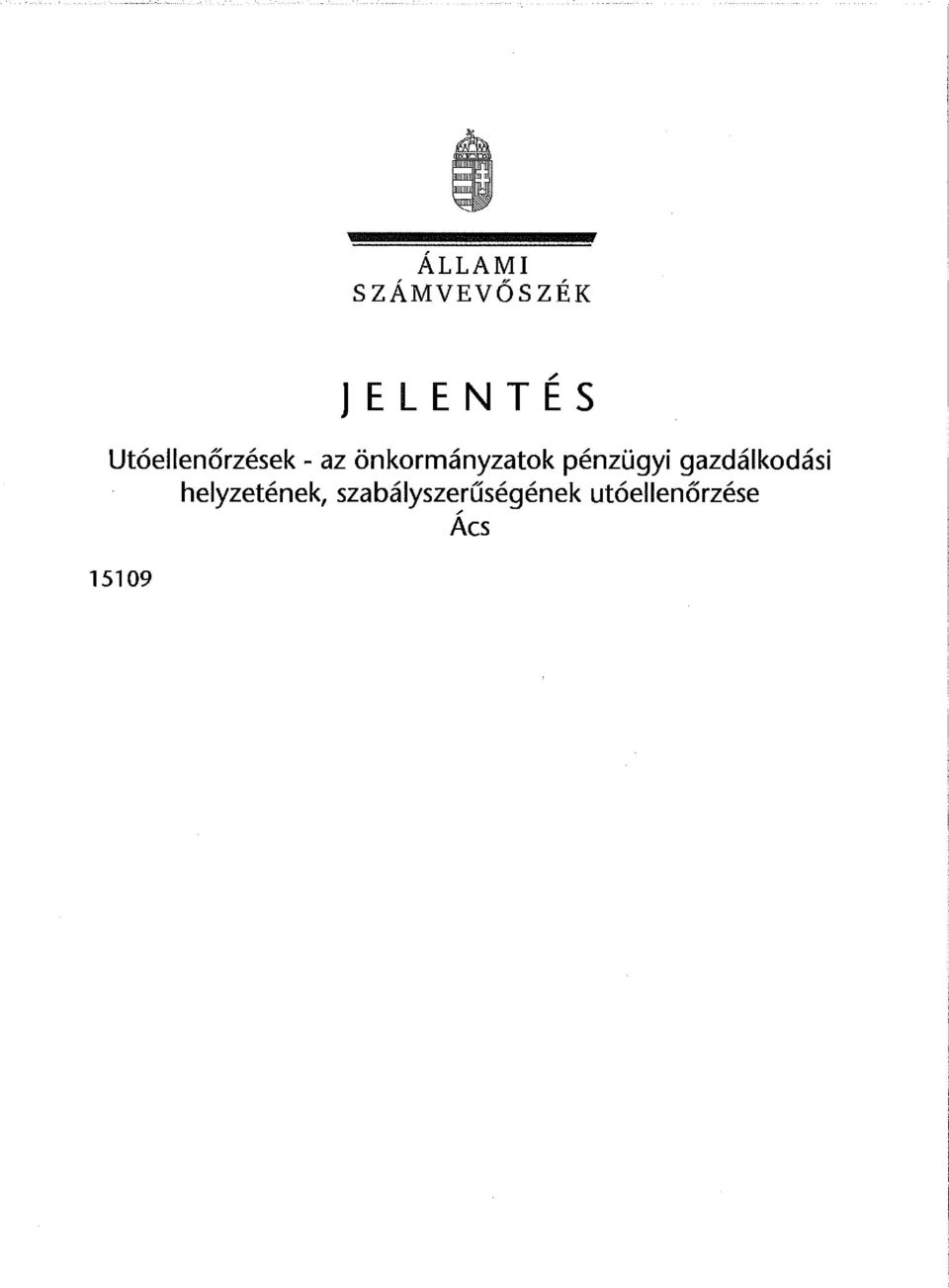 ÁLLAMI SZÁMVEVŐSZÉK JELENTÉS. Utóellenőrzések - az önkormányzatok pénzügyi  gazdálkodási helyzetének, szabályszerűségének utóellenőrzése / Acs - PDF  Free Download