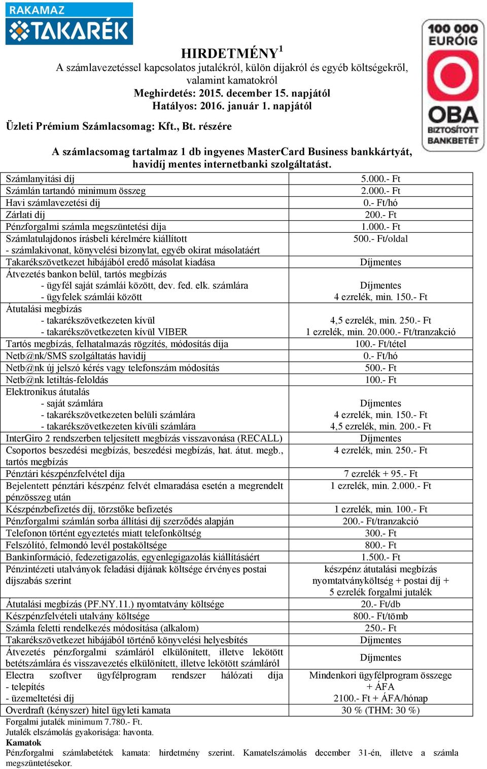 internetbanki szolgáltatást. /oldal Átvezetés bankon belül, 4 ezrelék, min. 150.