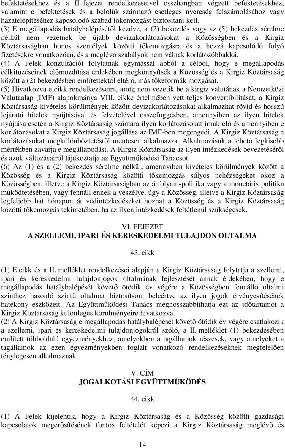 biztosítani kell.
