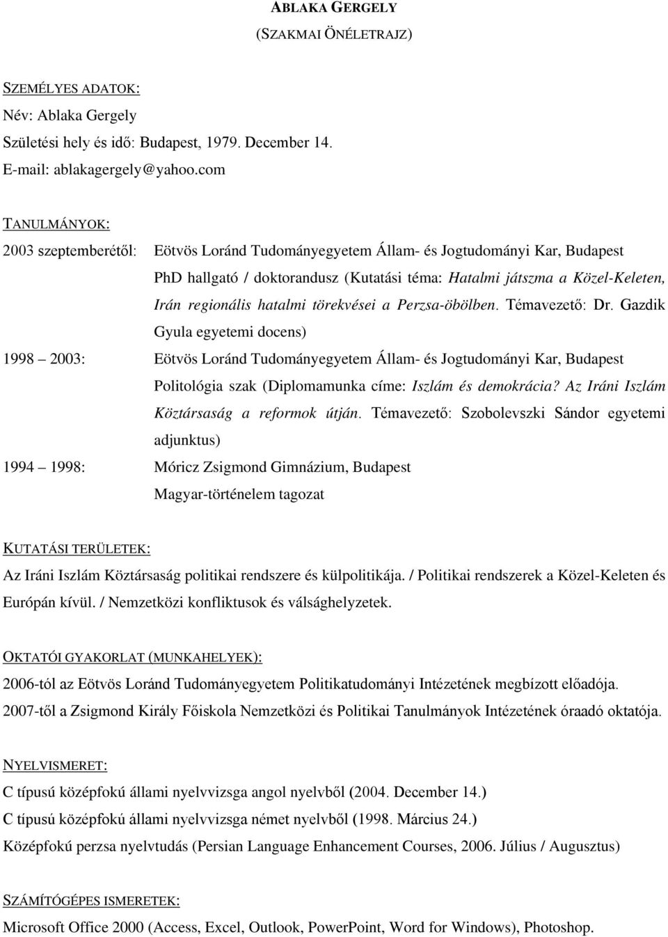 hatalmi törekvései a Perzsa-öbölben. Témavezető: Dr.