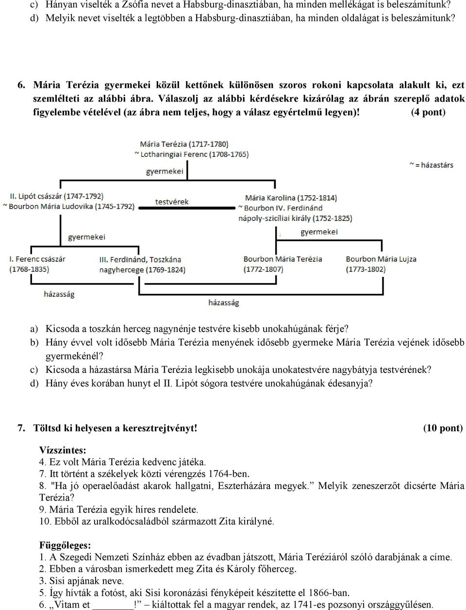 Válaszolj az alábbi kérdésekre kizárólag az ábrán szereplő adatok figyelembe vételével (az ábra nem teljes, hogy a válasz egyértelmű legyen)!