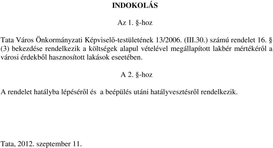 (3) bekezdése rendelkezik a költségek alapul vételével megállapított lakbér mértékéről a