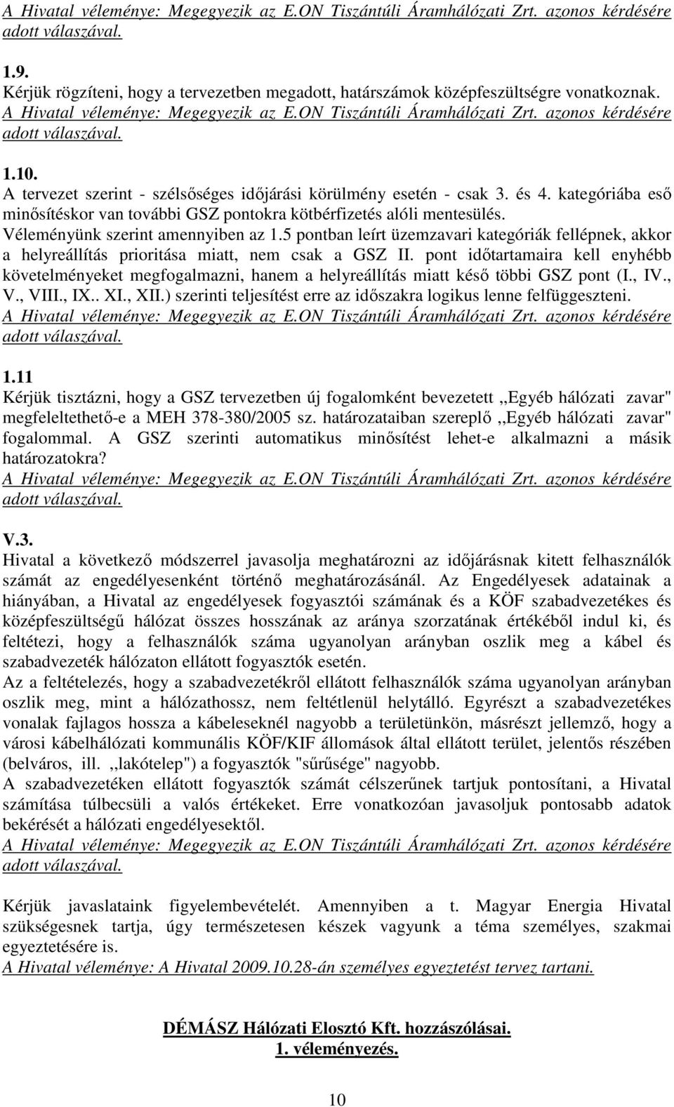 kategóriába esı minısítéskor van további GSZ pontokra kötbérfizetés alóli mentesülés. Véleményünk szerint amennyiben az 1.