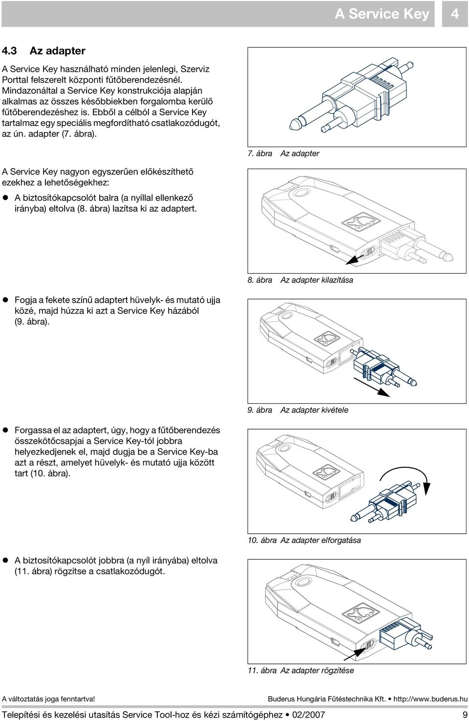 Ebbõl a célból a Service Key tartalmaz egy speciális megfordítható csatlakozódugót, az ún. adapter (7. ábra). 7.