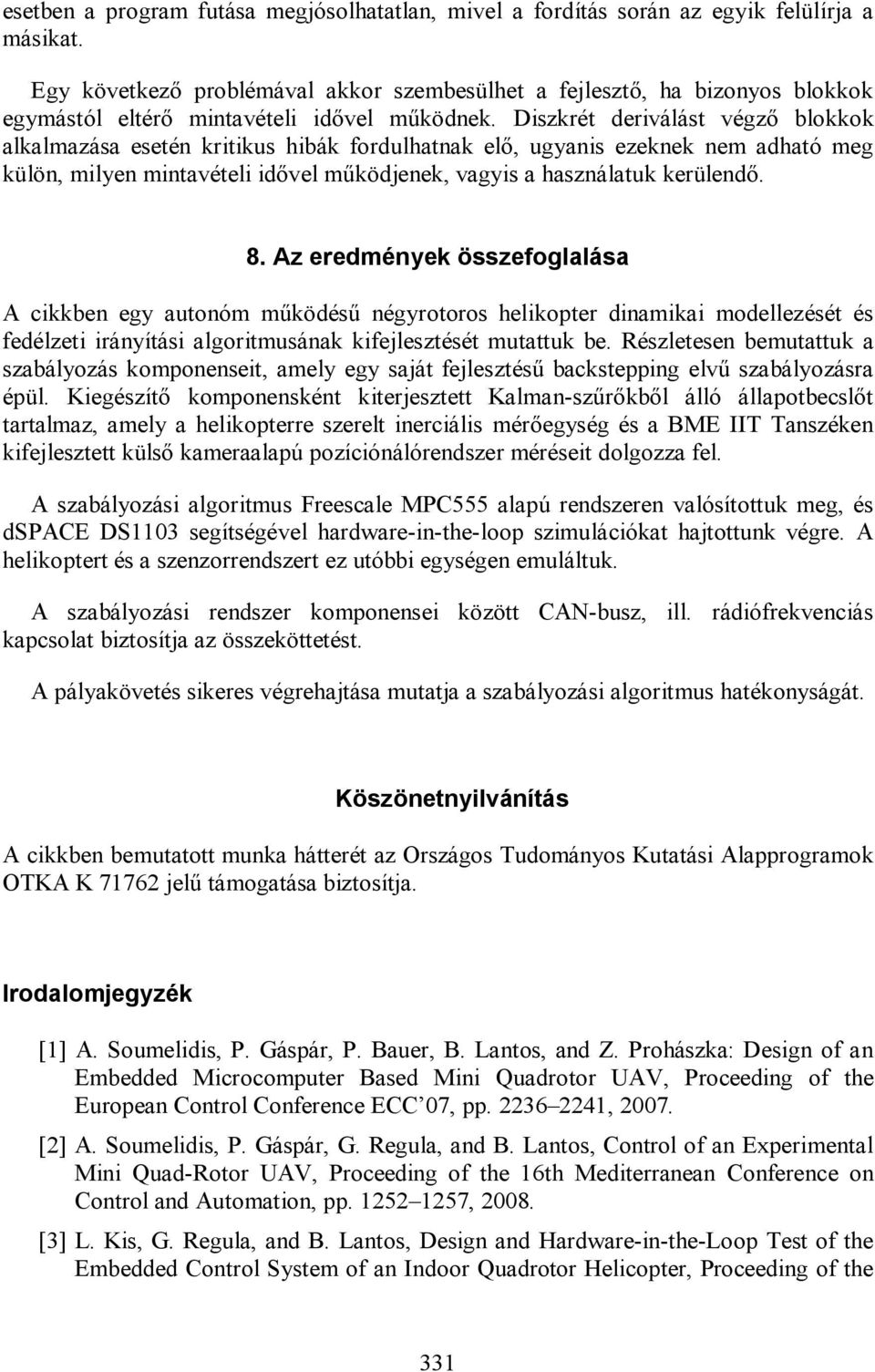 éleee e áloá opoeei el e já ejleéű ceppi elvű áloá épül. Kieéíő opoeé iejee Kl-űőől álló állpoeclő l el heliopee eel ieciáli éőeé é BME ée iejlee ülő elpú poícióálóee ééei olo el.
