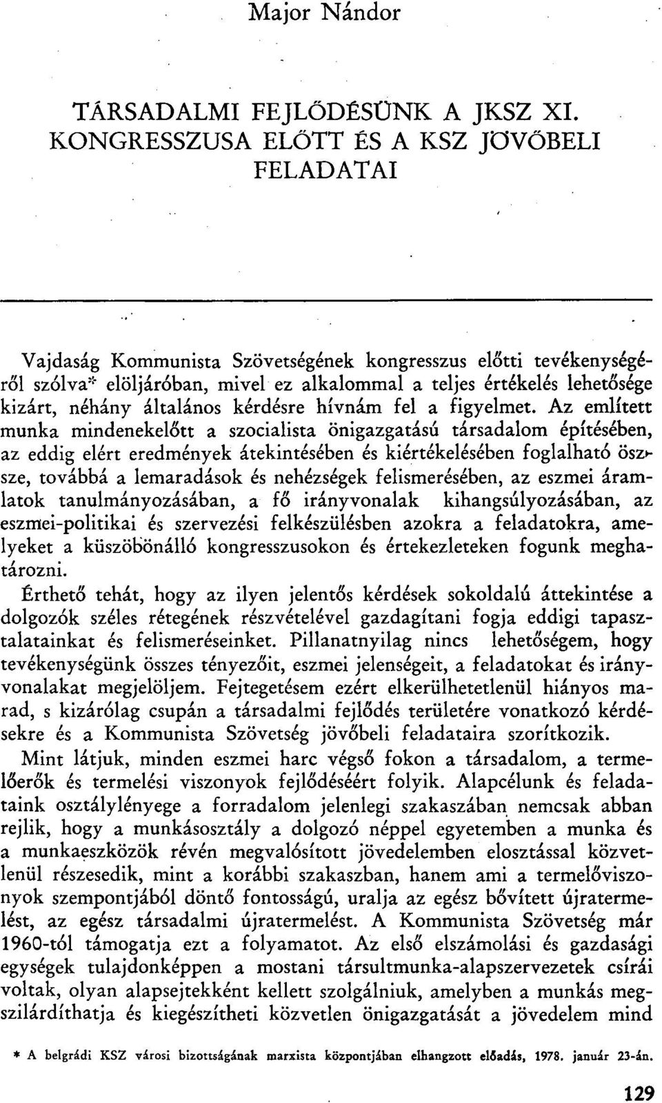 néhány általános kérdésre hívnám fel a figyelmet.