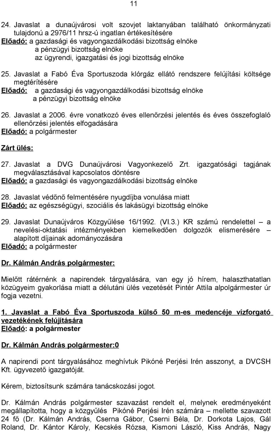 bizottság elnöke az ügyrendi, igazgatási és jogi bizottság elnöke 25.