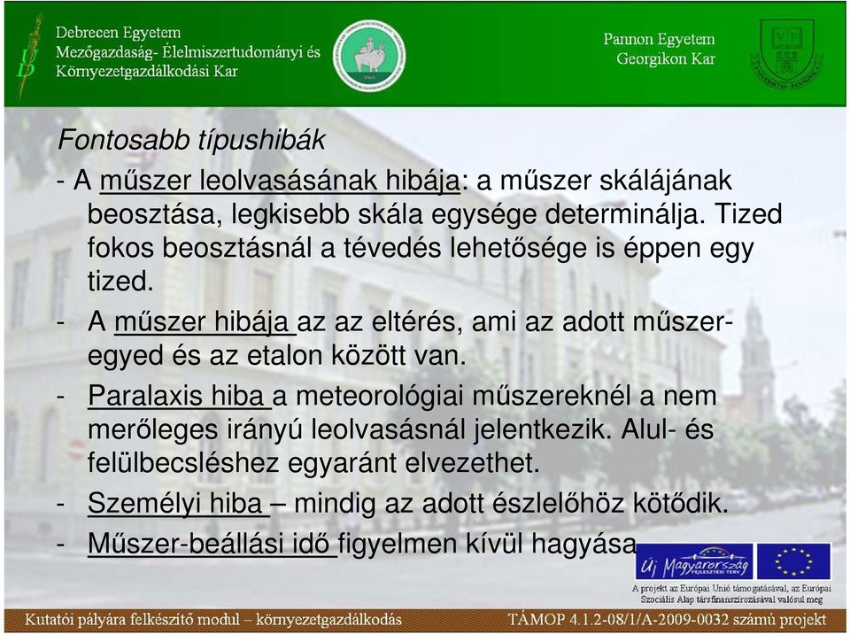 - A mőszer hibája az az eltérés, ami az adott mőszeregyed és az etalon között van.