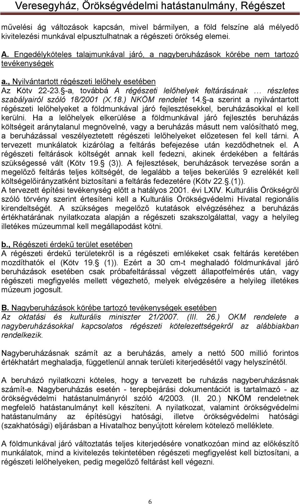 -a, továbbá A régészeti lelőhelyek feltárásának részletes szabályairól szóló 18/2001 (X.18.) NKÖM rendelet 14.