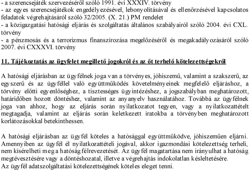 törvény - a pénzmosás és a terrorizmus finanszírozása megelőzéséről és megakadályozásáról szóló 2007. évi CXXXVI. törvény 11.