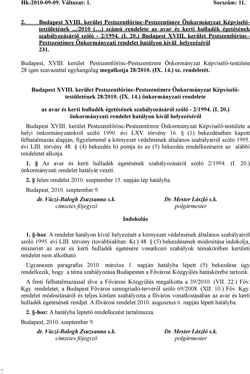 Budapest XVIII. kerület Pestszentlőrinc-Pestszentimre Önkormányzat Képviselőtestületének 28/2010. (IX. 14.) önkormányzati rendelete az avar és kerti hulladék égetésének szabályozásáról szóló - 2/1994.