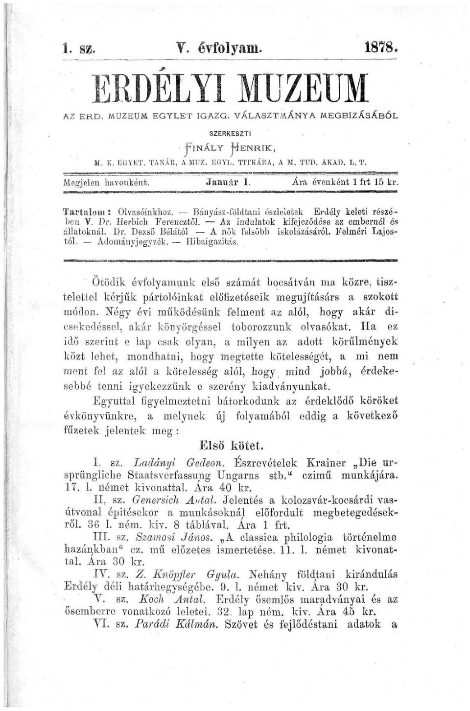 Felméri Lajostól. Adományjegyzék. Hibaigazítás. Ötödik évfolyamunk első számát bocsátván ma közre, tisztelettel kérjük pártolóinkat előfizetéseik megújítására a szokott módon.