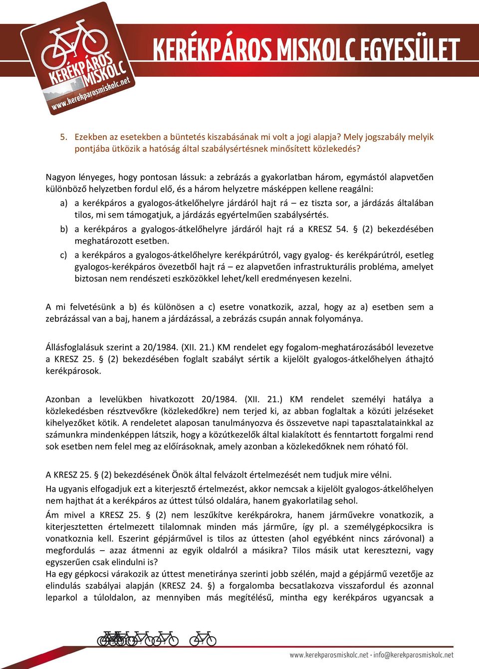 gyalogos-átkelőhelyre járdáról hajt rá ez tiszta sor, a járdázás általában tilos, mi sem támogatjuk, a járdázás egyértelműen szabálysértés.