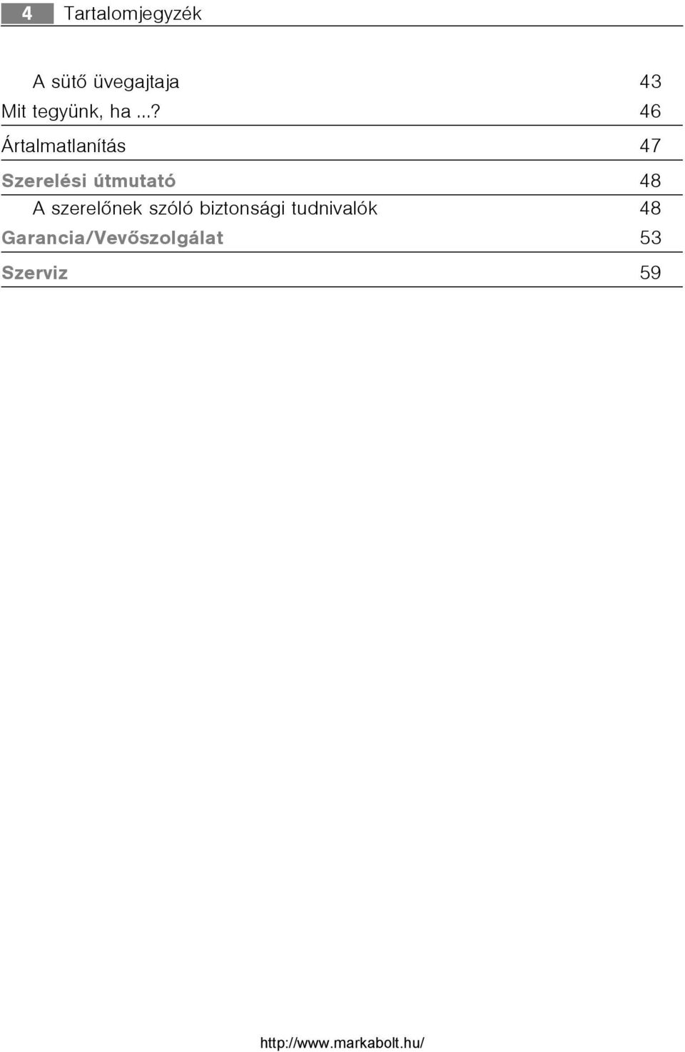 ..? 46 Ártalmatlanítás 47 Szerelési útmutató