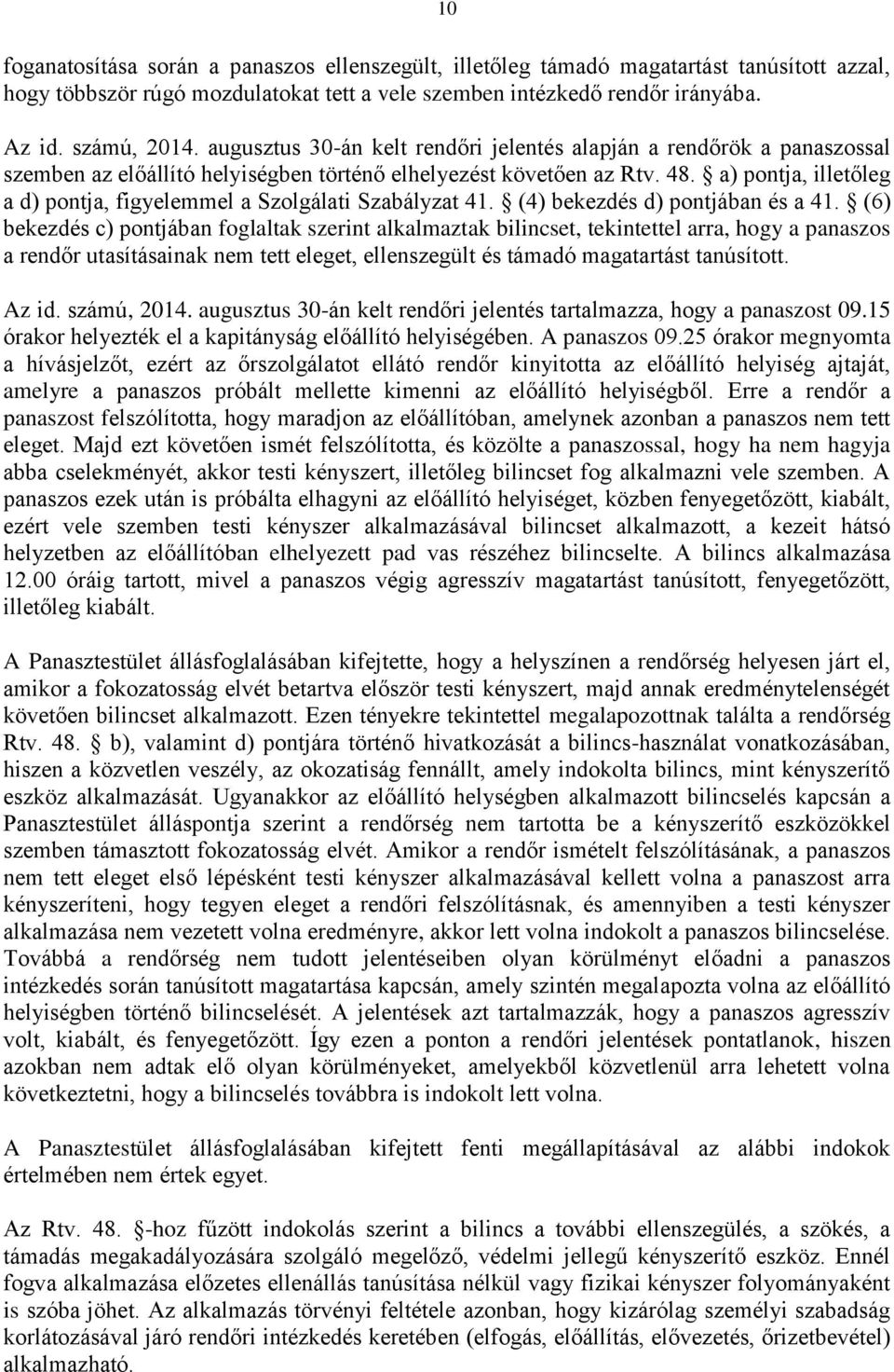 a) pontja, illetőleg a d) pontja, figyelemmel a Szolgálati Szabályzat 41. (4) bekezdés d) pontjában és a 41.