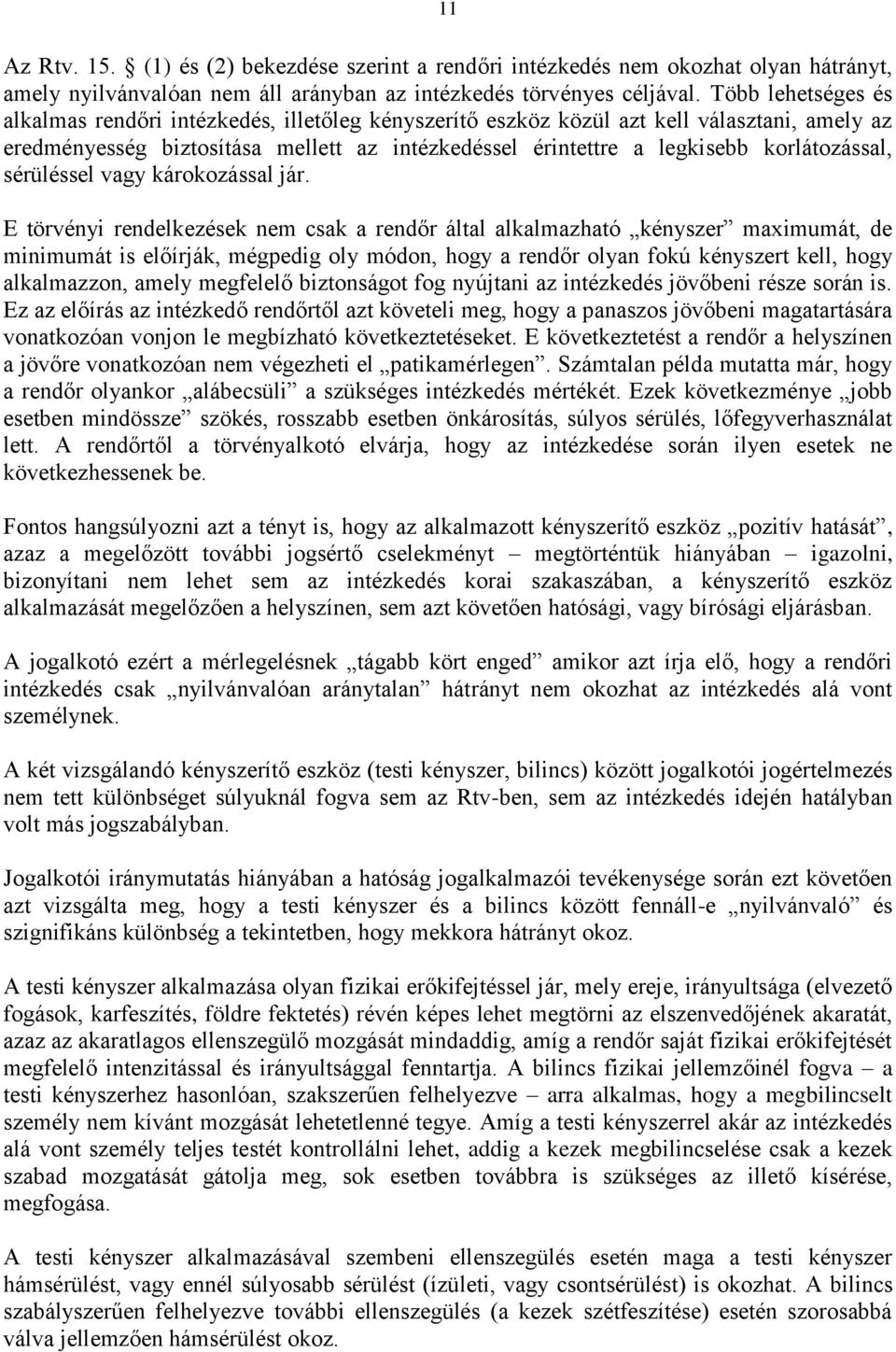 korlátozással, sérüléssel vagy károkozással jár.