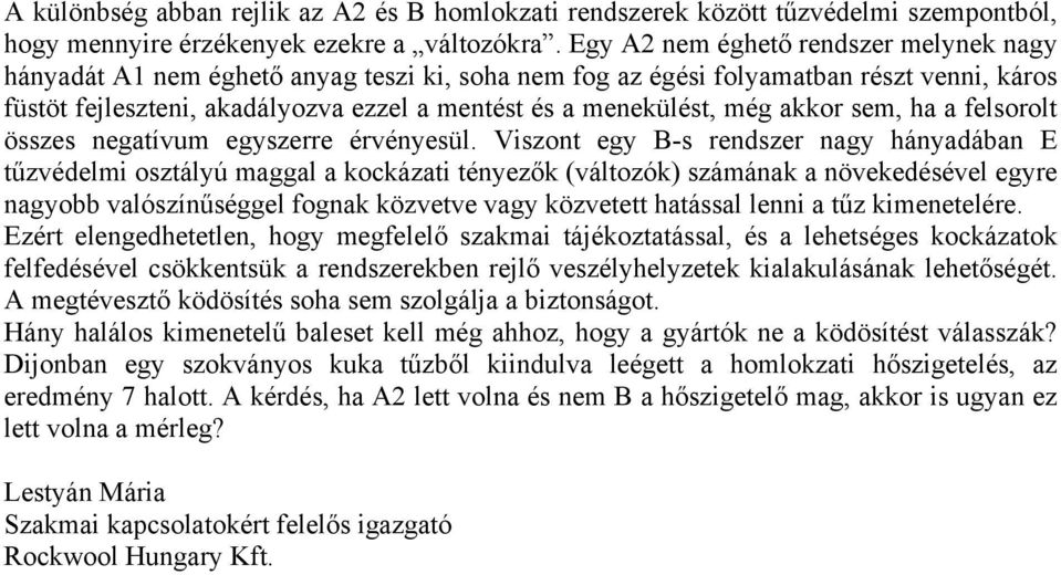 még akkor sem, ha a felsorolt összes negatívum egyszerre érvényesül.