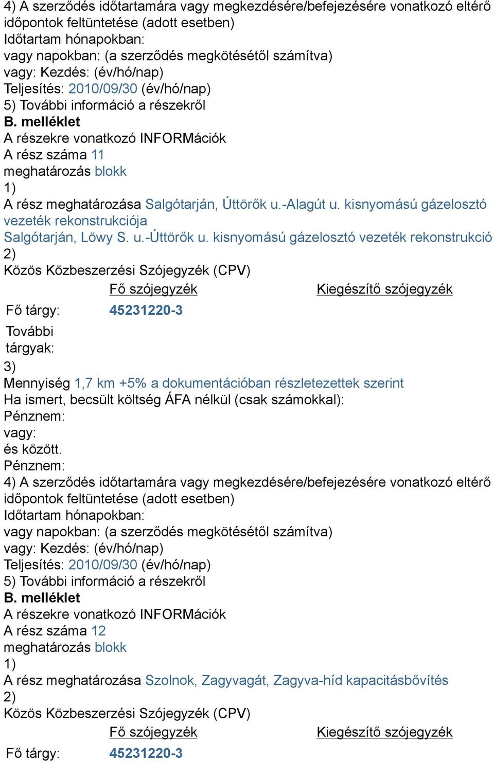 kisnyomású gázelosztó vezeték rekonstrukció Mennyiség 1,7 km +5% a dokumentációban részletezettek szerint