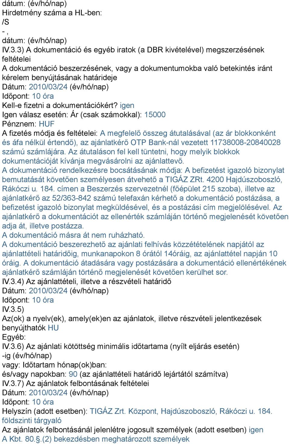 2010/03/24 (év/hó/nap) Időpont: 10 óra Kell-e fizetni a dokumentációkért?