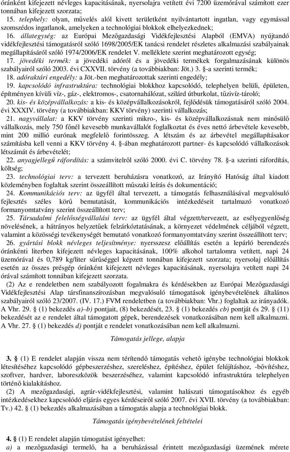 állategység: az Európai Mezőgazdasági Vidékfejlesztési Alapból (EMVA) nyújtandó vidékfejlesztési támogatásról szóló 1698/005/EK tanácsi rendelet részletes alkalmazási szabályainak megállapításáról