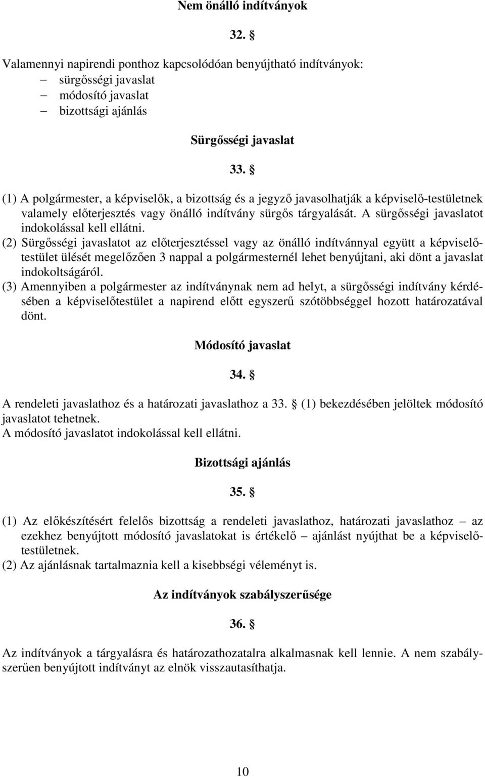 A sürgısségi javaslatot indokolással kell ellátni.