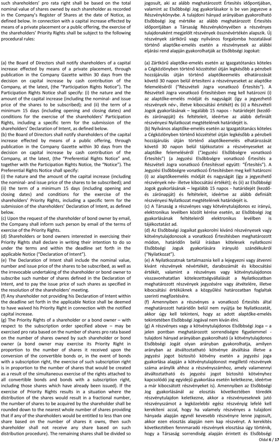 rules: (a) the Board of Directors shall notify shareholders of a capital increase effected by means of a private placement, through publication in the Company Gazette within 30 days from the decision