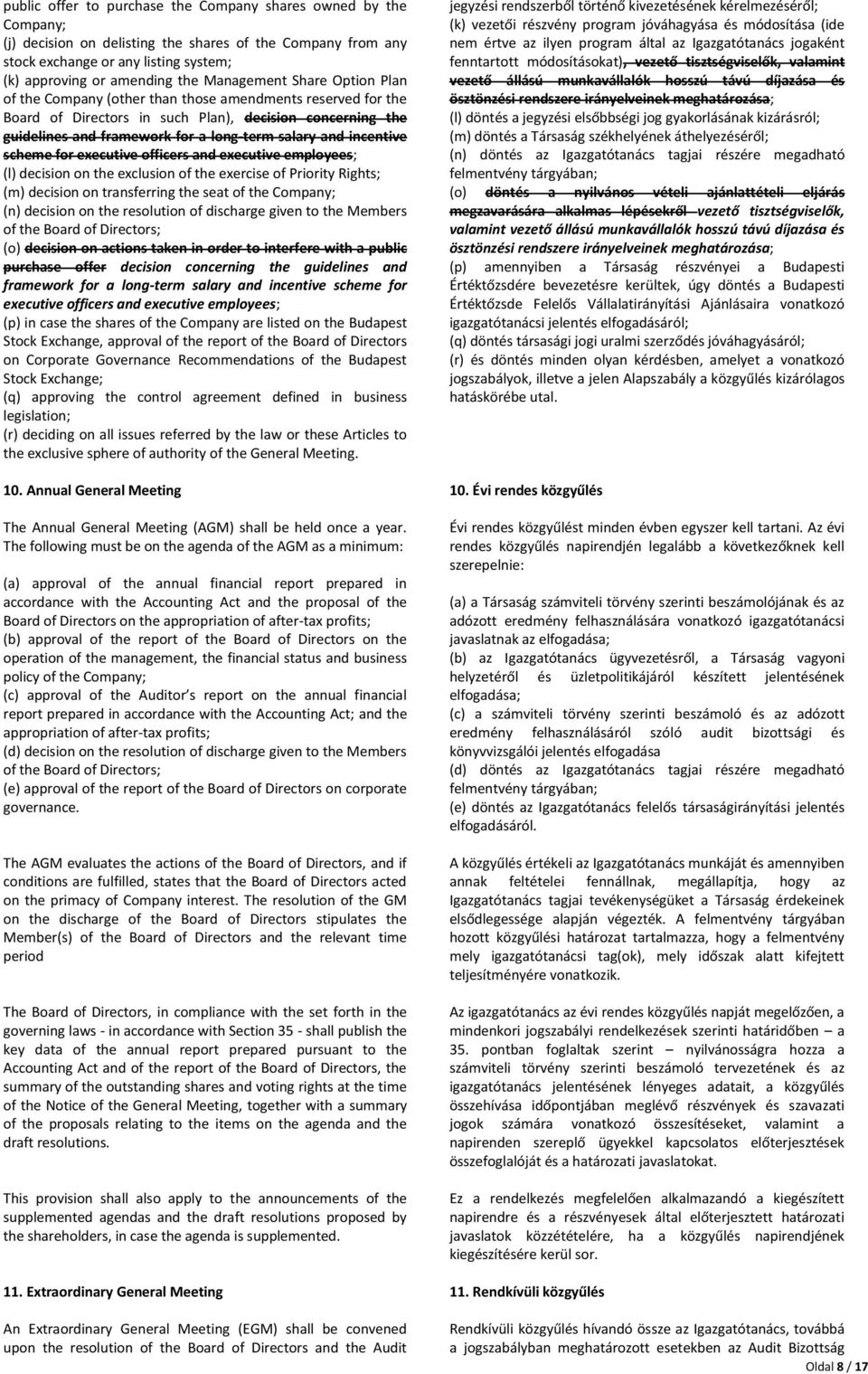 incentive scheme for executive officers and executive employees; (l) decision on the exclusion of the exercise of Priority Rights; (m) decision on transferring the seat of the Company; (n) decision