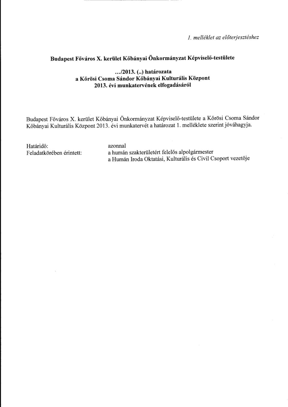 kerület Kőbányai Önkormányzat Képviselő-testülete a Csoma Sándor Kőbányai Kulturális Központ 2013. évi munkatervét a határozat l.