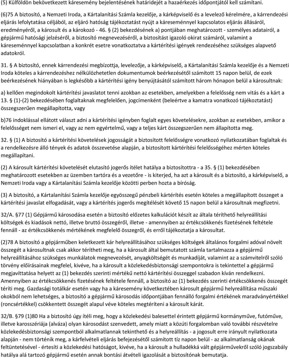 káreseménnyel kapcsolatos eljárás állásáról, eredményéről, a károsult és a károkozó - 46.