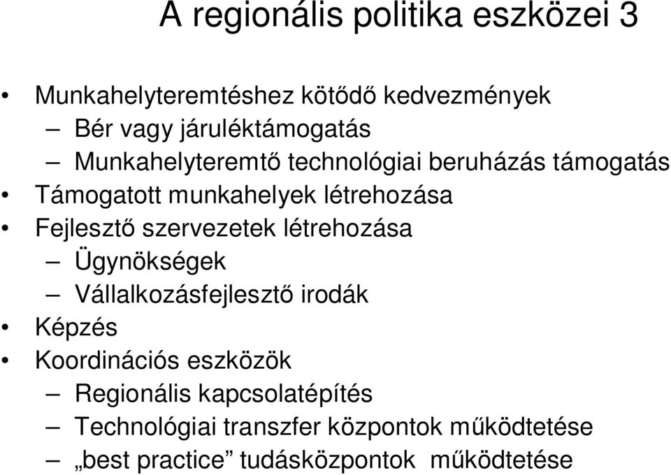 szervezetek létrehozása Ügynökségek Vállalkozásfejleszt irodák Képzés Koordinációs eszközök