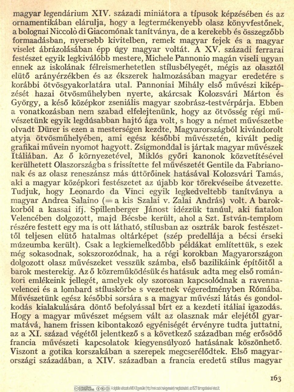 formaadásban, nyersebb kivitelben, remek m agyar fejek és a magyar viselet ábrázolásában épp úgy m agyar voltát. A X V.