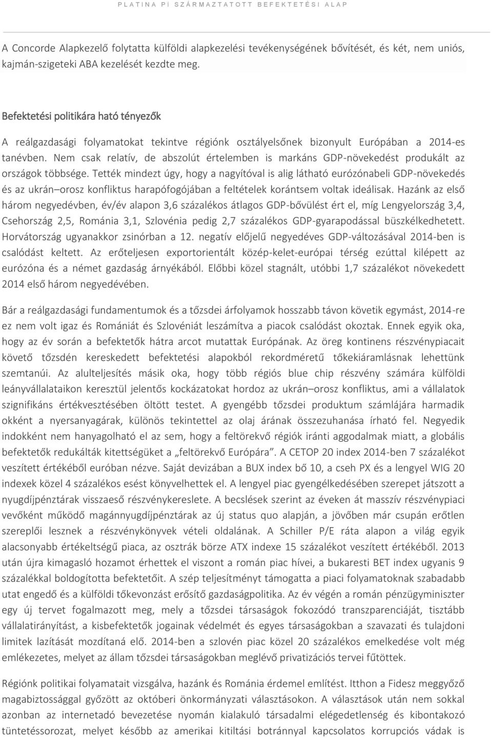 Nem csak relatív, de abszolút értelemben is markáns GDP-növekedést produkált az országok többsége.