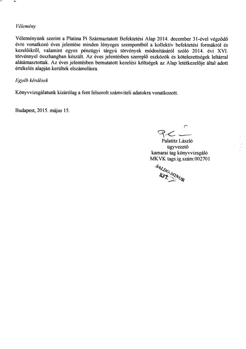 sz6l6 2A14. evi XVI. t6rvennyel <isszhangban kdsztilt. Az eves jelent6sben szerepl6 eszk<izdk es kdtelezetts6gek leltanal alifihmasztottak.