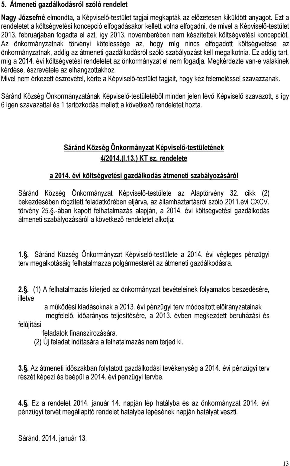 novemberében nem készítettek költségvetési koncepciót.